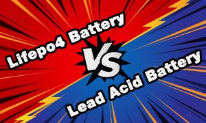 Lifepo4 Battery VS Lead Acid Battery